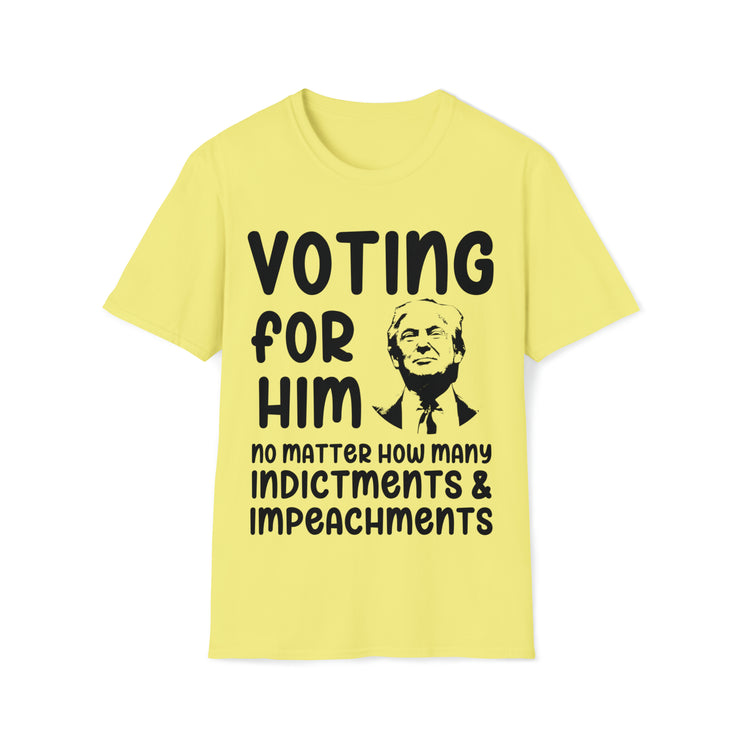 Voting for him no matter how many indictments and impeachments Unisex Softstyle T-Shirt