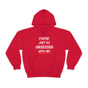 You're just so obsessed with me Heavy Blend™ Hooded Sweatshirt