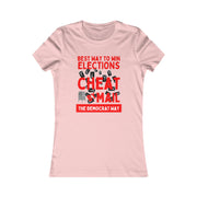 Best way to win elections Cheat by Mail The Democrat Way Women's Favorite Tee