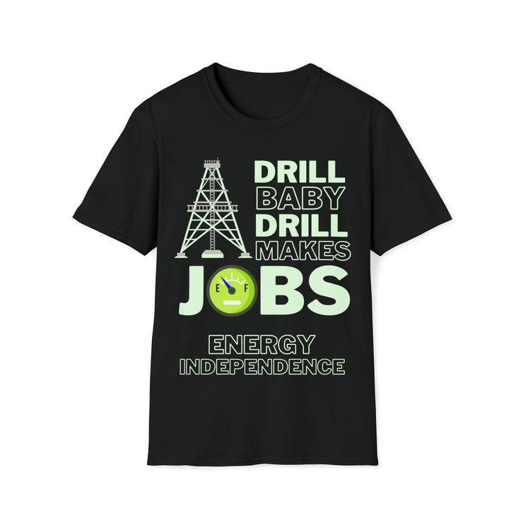 Drill Baby Drill Makes JOBS Energy Independence Unisex blue Soft style T-Shirt