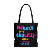 No hate Just educate, show, teach, listen Tote Bag (AOP)