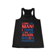 Come on, Man! I think I can win again. Biden Harris women's Flowy Racerback Tank