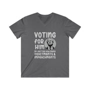 Voting for Him no matter how many indictments & impeachments Men's Fitted V-Neck Short Sleeve Tee