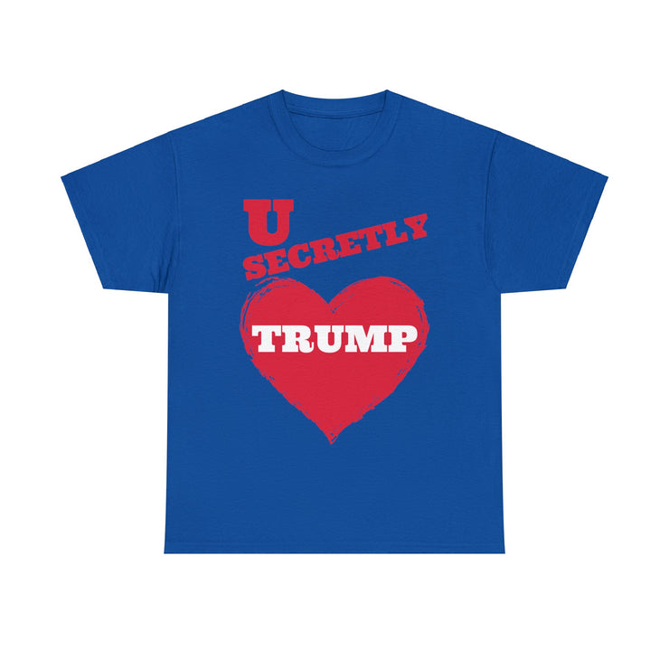 U secretly love Trump Unisex Heavy Cotton Tee
