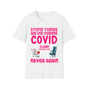 Stupid things we did during COVID Unisex Softstyle T-Shirt