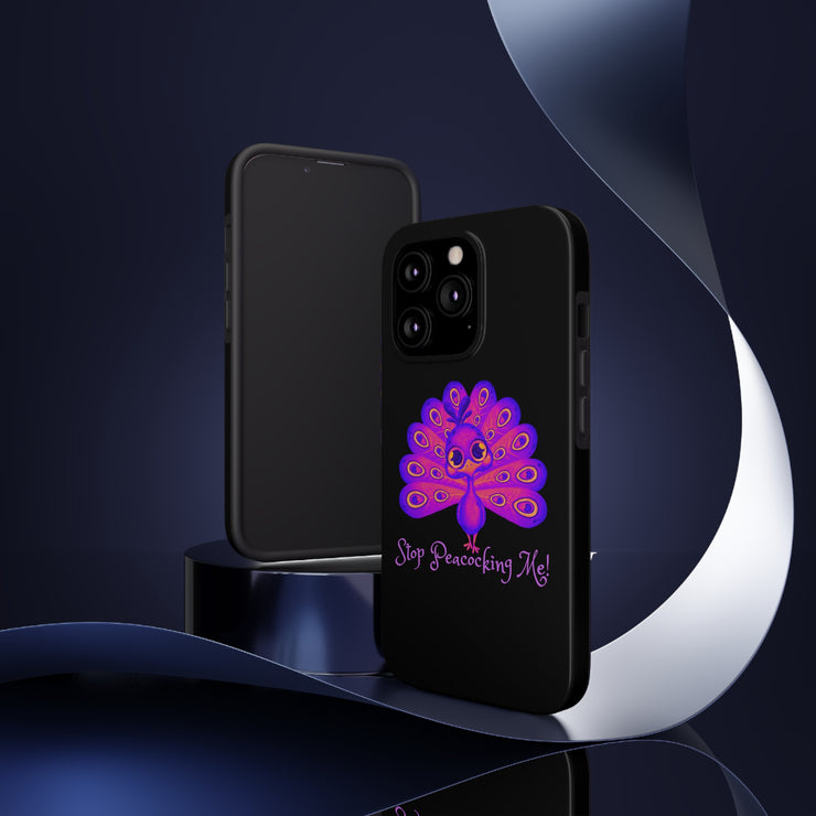 Stop Peacocking Me black/purple tough Phone Cases