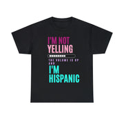 I'm not yelling the volume is up and I'm hispanic Unisex Heavy Cotton Tee