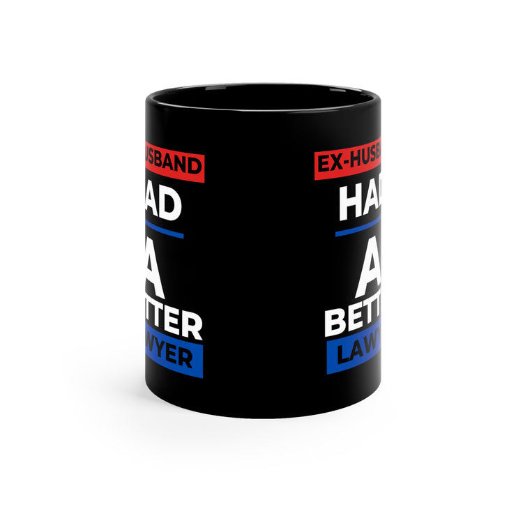 Ex-Husband had a better lawyer 11oz Black Mug