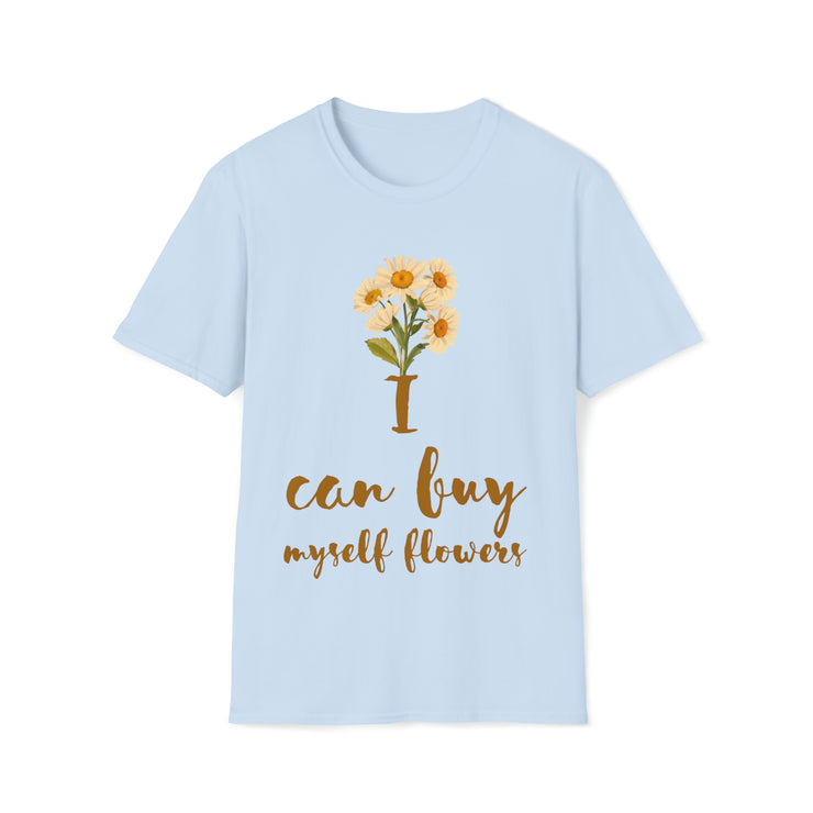 I can buy myself flowers Unisex Softstyle T-Shirt