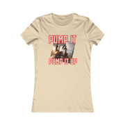 Pump it pump it up oil Women's Favorite Tee