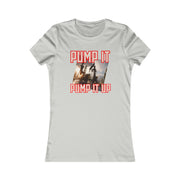 Pump it pump it up oil Women's Favorite Tee