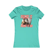 Pump it pump it up oil Women's Favorite Tee