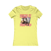 Pump it pump it up oil Women's Favorite Tee