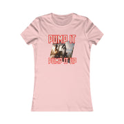 Pump it pump it up oil Women's Favorite Tee