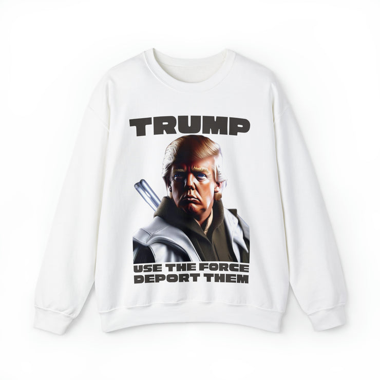 Trump use the force deport them  Unisex Heavy Blend™ Crewneck Sweatshirt