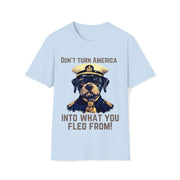 Don't turn America into what you fled from! Soft style T-Shirt