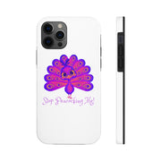 Stop Peacocking Me Purple/white tough Phone Cases