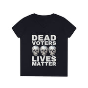 Dead Voters lives Matter ladies' V-Neck T-Shirt