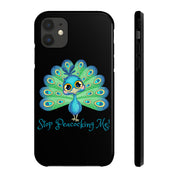 Stop Peacocking Me black tough Phone Cases