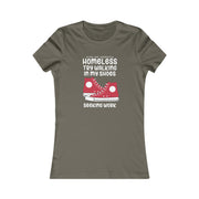 Homeless try walking in my shoes seeking work Women's Favorite Tee