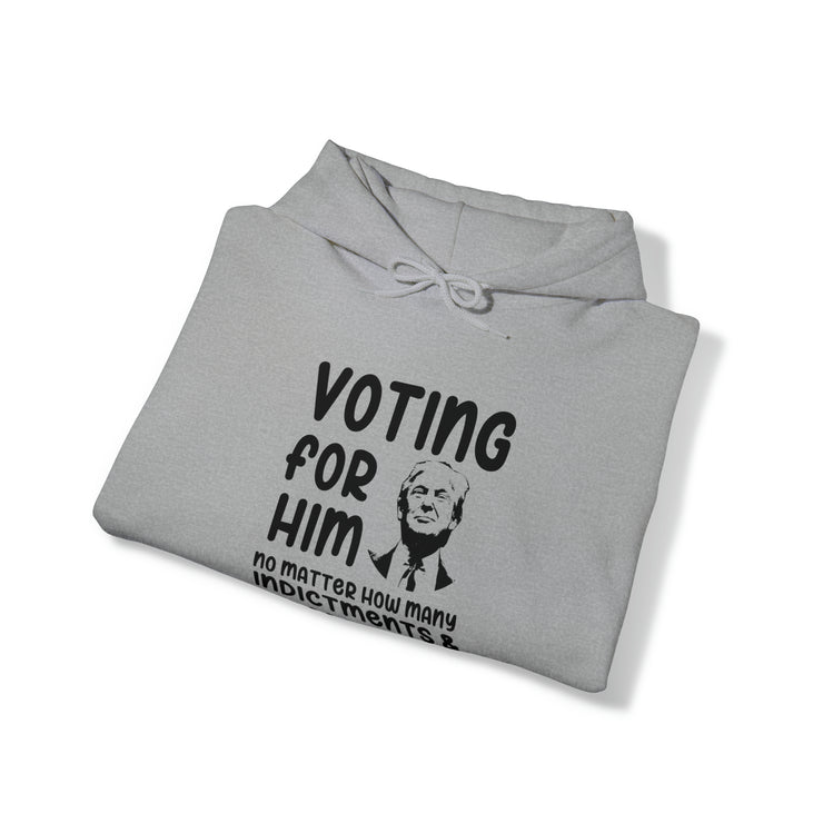 Voting for him no matter how many indictments and impeachments unisex Blend™ Hooded Sweatshirt