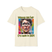 Wanna see her cry again in 2024 Soft style T-Shirt unisex