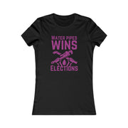 Water pipes wins elections Women's Favorite Tee