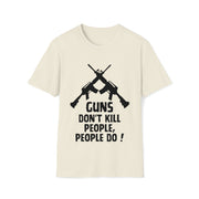 Guns don't kill people, people do!  Unisex Softstyle T-Shirt