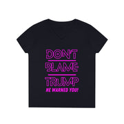 Don't Blame Trump He warned you! Pink ladies' V-Neck T-Shirt