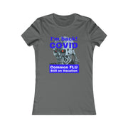 I'm back! COVID Common Flu still on Vacation blue Women's Favorite Tee