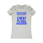 Best way to win elections Cheat by Mail The Democrat Way Women's Favorite Tee