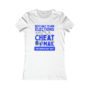 Best way to win elections Cheat by Mail The Democrat Way Women's Favorite Tee