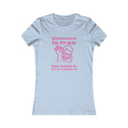 Kindness is free Sprinkle it everywhere women's Favorite Tee