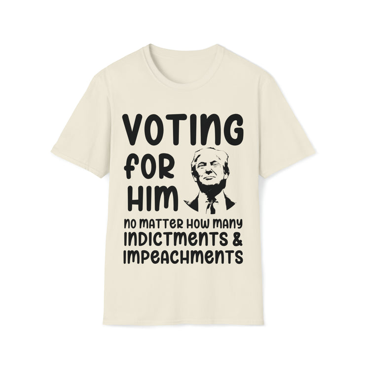 Voting for him no matter how many indictments and impeachments Unisex Softstyle T-Shirt