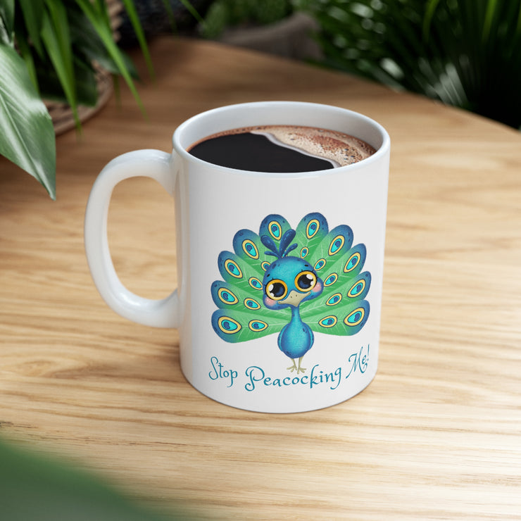 Stop peacocking me Aqua ceramic Mug 11oz