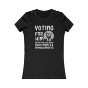 Voting for him no matter how many indictments and impeachments Women's Favorite Tee