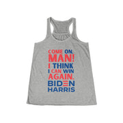 Come on, Man! I think I can win again. Biden Harris women's Flowy Racerback Tank