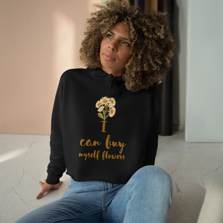 I can buy myself flowers Crop Hoodie