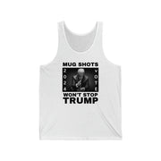 MUG SHOTS won't stop Trump Unisex Jersey Tank