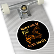 Where words fail, Music Speaks Round Stickers, Indoor\Outdoor