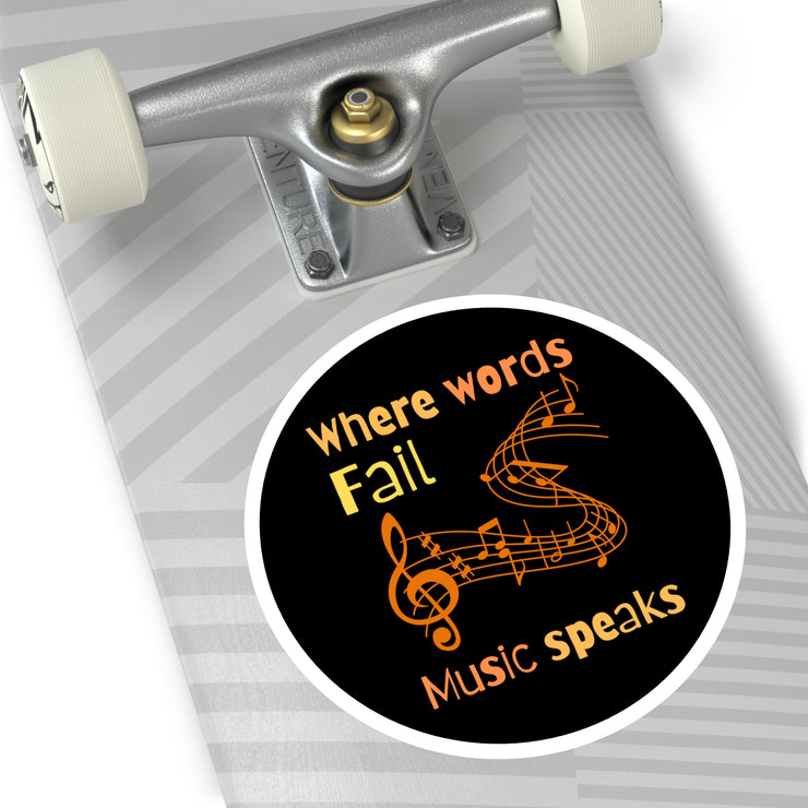 Where words fail, Music Speaks Round Stickers, Indoor\Outdoor