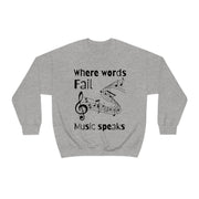 Where words fail, Music speaks Unisex Heavy Blend™ Crewneck Sweatshirt