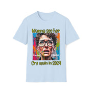 Wanna see her cry again in 2024 Soft style T-Shirt unisex