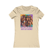 Why can't the world just get along American Women's Favorite Tee