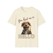 You had me in Hello Soft style T-Shirt