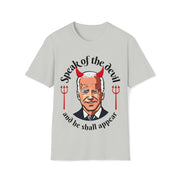 Speak of the devil and he shall appear Biden Unisex Softstyle T-Shirt