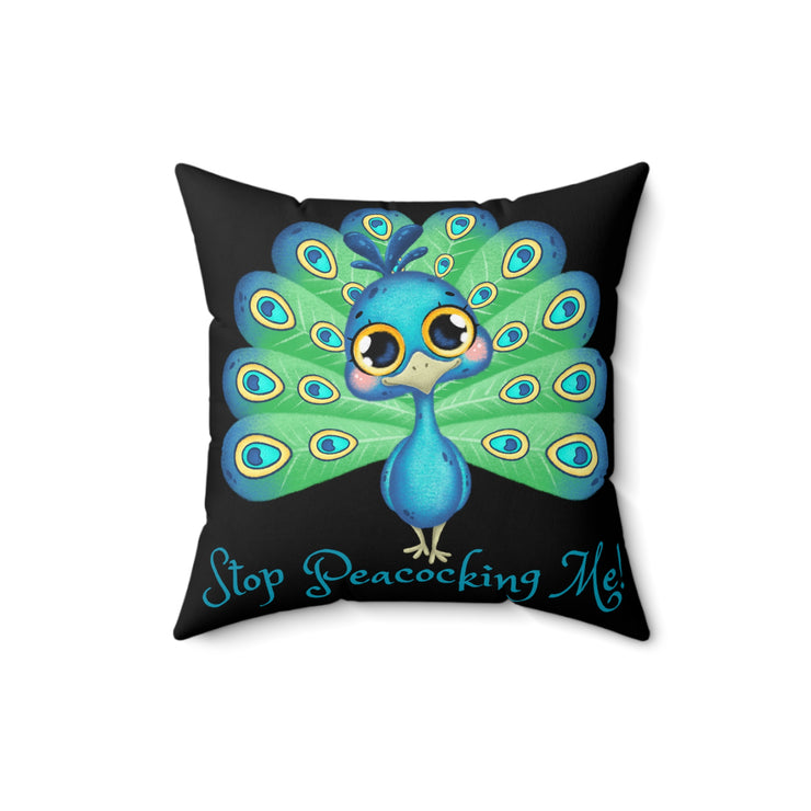 Stop Peacocking Me! Black green - Spun Polyester Square Pillow