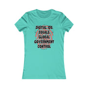 Digital IDs equals Global Government Control  Women's Favorite Tee