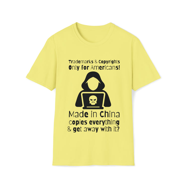 Trademarks and copyrights Only for Americans, Made in China copies everything and gets away with it? Unisex Softstyle T-Shirt