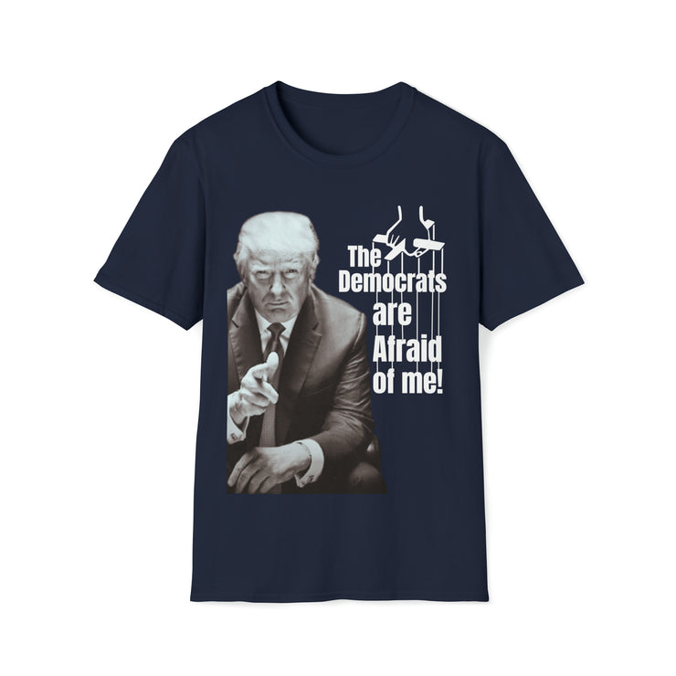 Democrats are afraid of me (Trump) Soft style T-Shirt